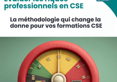 Évaluer les risques professionnels en CSE : La méthodologie qui change la donne pour vos formations CHSCT