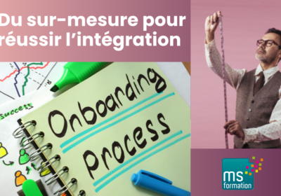 Onboarding nouvelle génération : le guide (sans langue de bois) pour réussir l’intégration avec une formation sur mesure